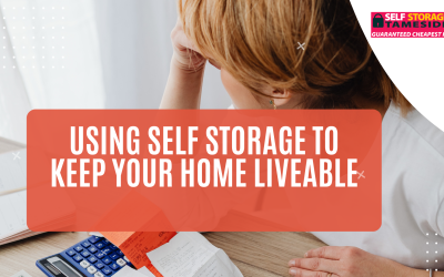 Using Self Storage to Keep Your Home Liveable