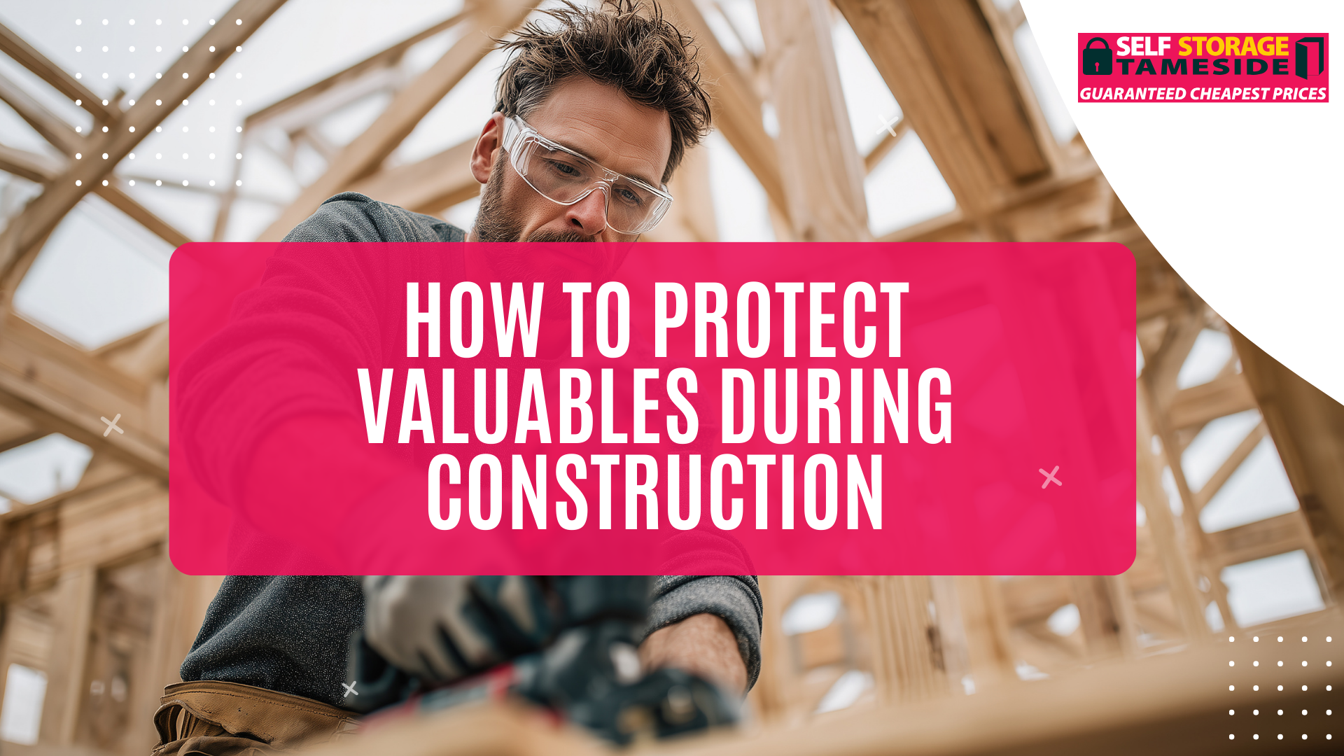 How to Protect Valuables During Construction (3) How to Protect Valuables During Construction