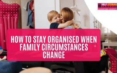 How to Stay Organised When Family Circumstances Change