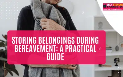 Storing Belongings During Bereavement: A Practical Guide
