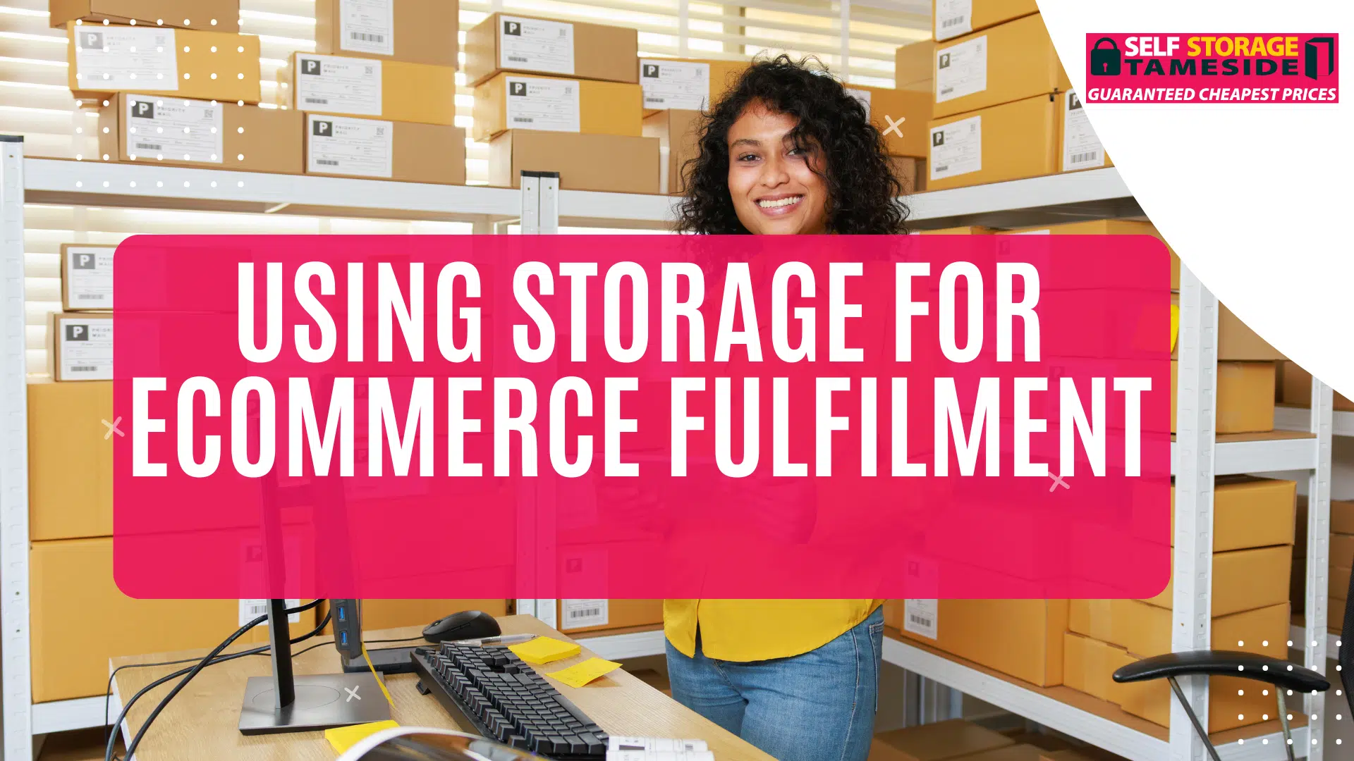 Using Storage for Ecommerce Fulfilment Using Storage for Ecommerce Fulfilment