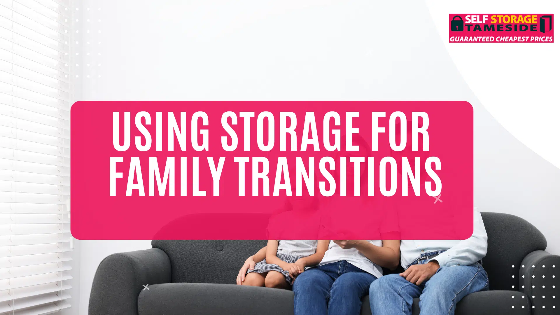 Using Storage for Family Transitions Using Storage for Family Transitions