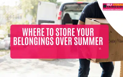 Where to Store Your Belongings Over Summer